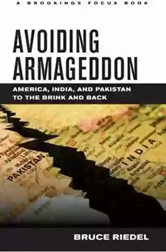 Avoiding Armageddon: America India And Pakistan To The Brink And Back (Brookings FOCUS Book)