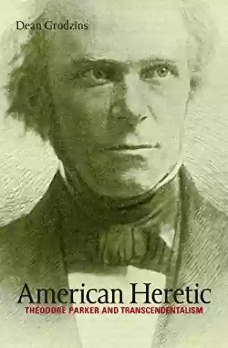 American Heretic: Theodore Parker And Transcendentalism