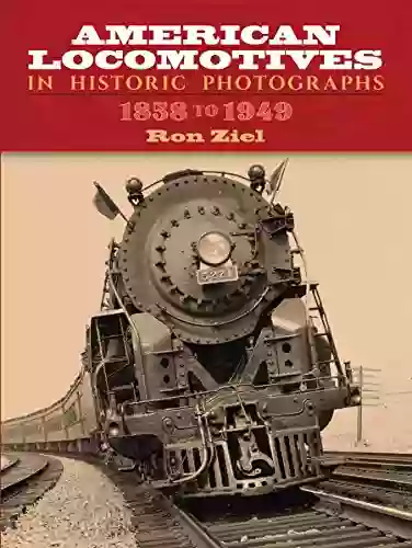 American Locomotives In Historic Photographs: 1858 To 1949 (Dover Transportation)