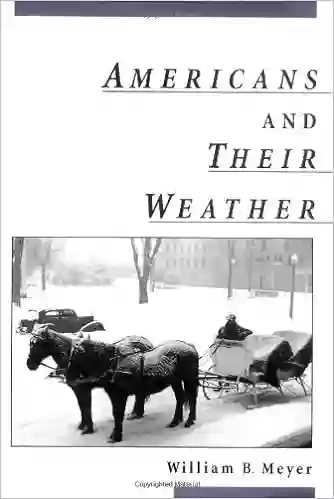 Americans And Their Weather William B Meyer