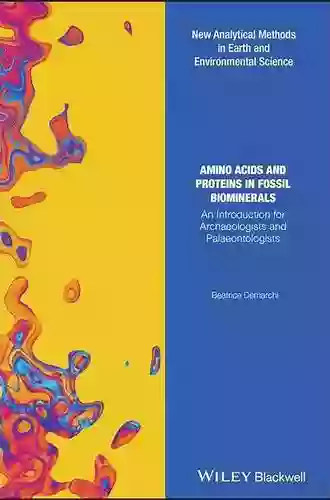 Amino Acids And Proteins In Fossil Biominerals: An Introduction For Archaeologists And Palaeontologists (Analytical Methods In Earth And Environmental Science)