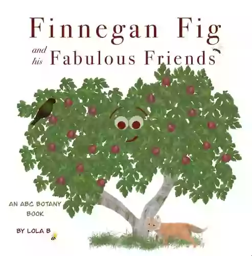 Finnegan Fig and His Fabulous Friends: An ABC Botany (ABC Botany Books)