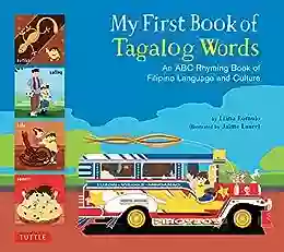 My First Of Tagalog Words: An ABC Rhyming Of Filipino Language And Culture (My First Words)