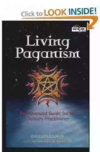 Living Paganism: An Advanced Guide For The Solitary Practitioner (Beyond 101)