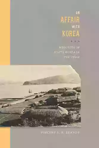 An Affair With Korea: Memories Of South Korea In The 1960s (Center For Korea Studies Publications)