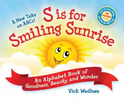 A New Take On ABCs S Is For Smiling Sunrise: An Alphabet Of Goodness Beauty And Wonder Free Audio Download Included