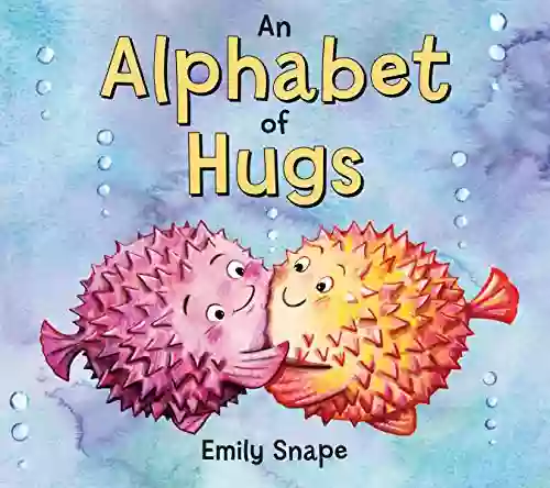 An Alphabet Of Hugs Emily Snape