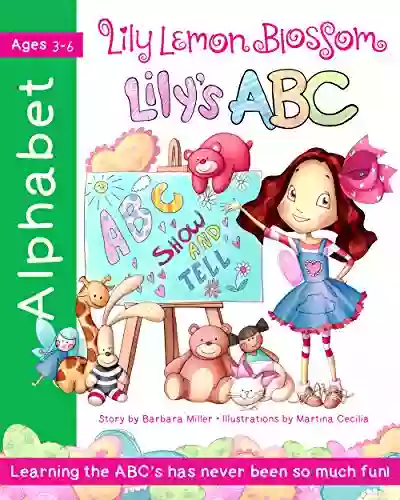 For Kids: Lily Lemon Blossom Lily S ABC SHOW And TELL: (An Alphabet From A To Z)