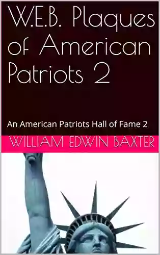 W E B Plaques Of American Patriots 2: An American Patriots Hall Of Fame 2 (Hall Of Fame Booklets 5)