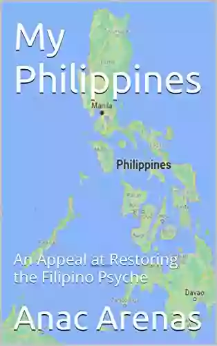 My Philippines: An Appeal At Restoring The Filipino Psyche