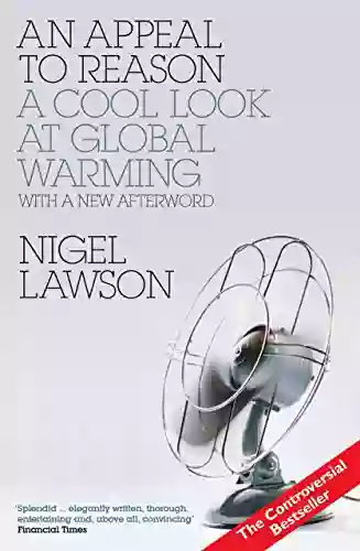 An Appeal To Reason: A Cool Look At Global Warming