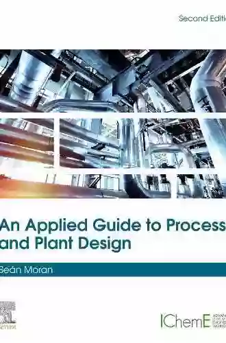 An Applied Guide To Process And Plant Design