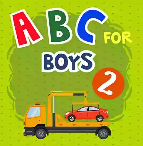 ABC For Boy 2: An Awesome Trucks/Train/Cars ABC With Chinese Name For Kids Also This ABC For Age 2 5 To Learn English And Chinese Trucks Names From A To Z (ABC For Toddlers)