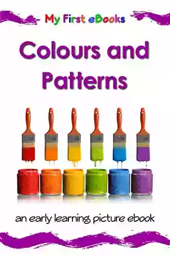 Colours And Patterns (British English Edition): An Early Learning Picture Ebook For Babies Toddlers And Young Children (My First EBooks)