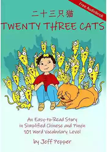 Twenty Three Cats: An Easy to Read Story in Simplified Chinese and Pinyin 101 Word Vocabulary Level