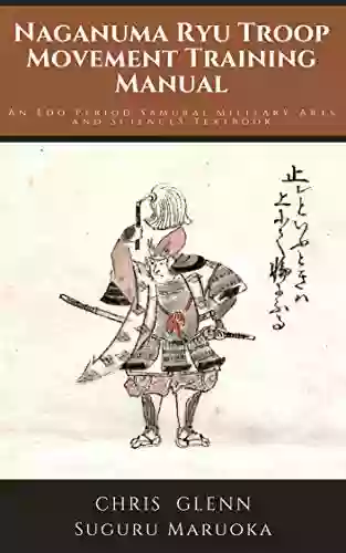 Naganuma Ryu Troop Movement Training Manual: An Edo Period Samurai Military Arts And Sciences Textbook