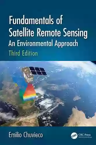 Fundamentals Of Satellite Remote Sensing: An Environmental Approach Second Edition