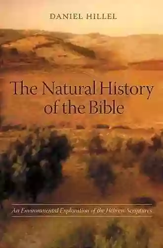 The Natural History of the Bible: An Environmental Exploration of the Hebrew Scriptures