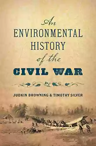 An Environmental History Of The Civil War (Civil War America)