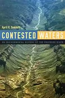 Contested Waters: An Environmental History Of The Colorado River