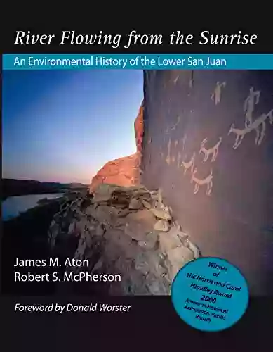 River Flowing From The Sunrise: An Environmental History Of The Lower San Juan