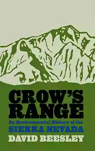 Crow S Range: An Environmental History Of The Sierra Nevada