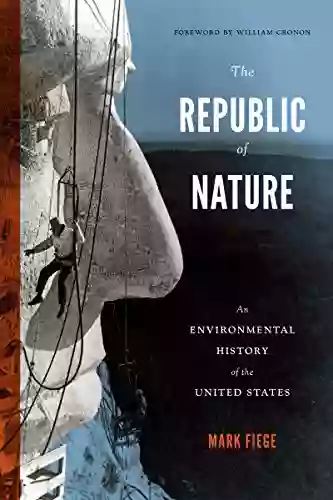 The Republic Of Nature: An Environmental History Of The United States (Weyerhaeuser Environmental Books)