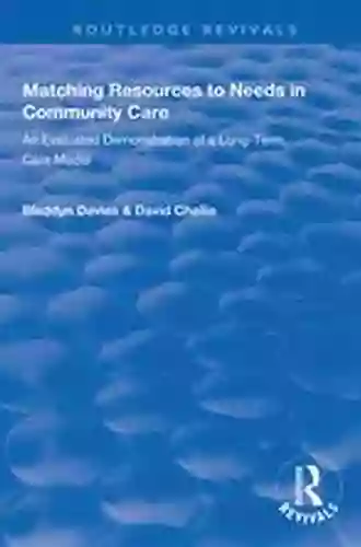 Matching Resources To Needs In Community Care: An Evaluated Demonstration Of A Long Term Care Model (Routledge Revivals)