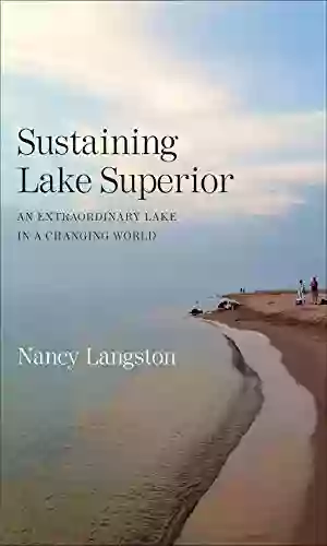 Sustaining Lake Superior: An Extraordinary Lake In A Changing World