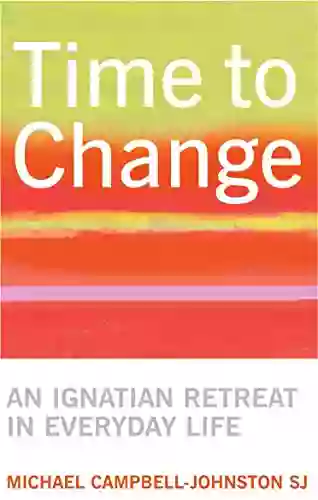 Time To Change: An Ignatian Retreat In Everyday Life