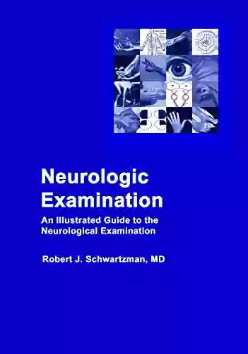 Neurologic Examination: An Illustrated Guide To The Neurological Examination