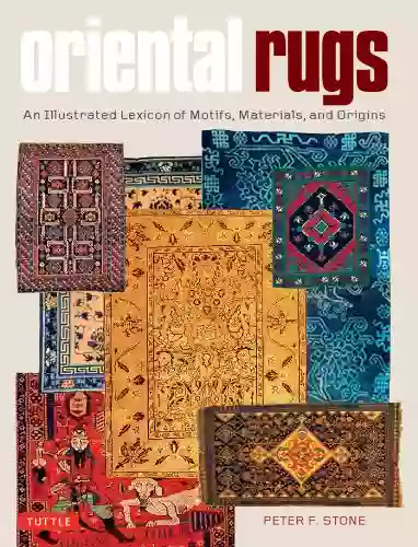 Oriental Rugs: An Illustrated Lexicon of Motifs Materials and Origins