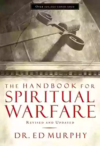 The Handbook For Spiritual Warfare: Revised And Updated