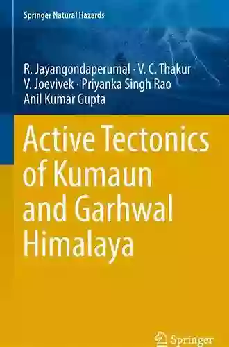 Active Tectonics Of Kumaun And Garhwal Himalaya (Springer Natural Hazards)