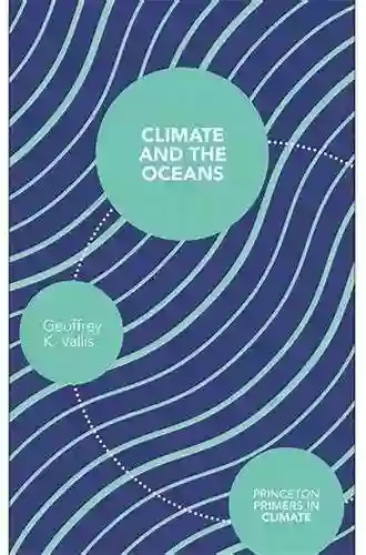 Climate And The Oceans (Princeton Primers In Climate 5)