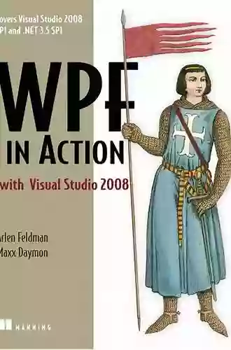 WPF in Action with Visual Studio 2008: Covers Visual Studio 2008 Service Pack 1 and NET 3 5 Service Pack 1