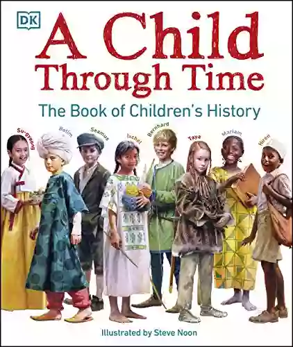 A Child Through Time: The Of Children S History