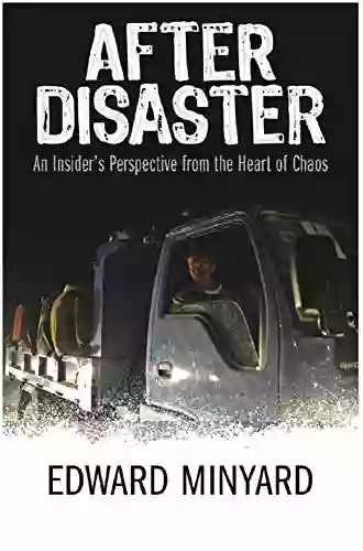 After Disaster: An Insider S Perspective From The Heart Of Chaos