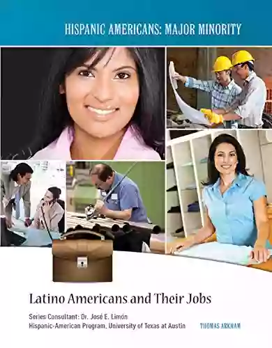 Latino Americans And Their Jobs (Hispanic Americans: Major Minority)