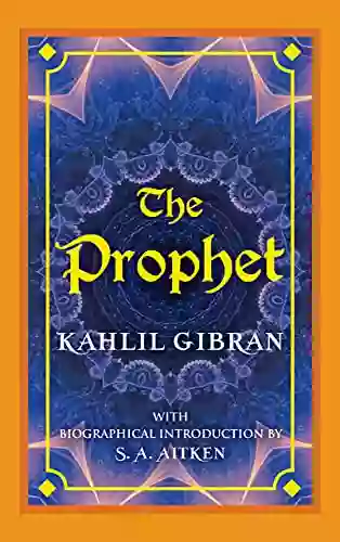 The Prophet By Kahlil Gibran: An Inspirational Poetry With Author Biography