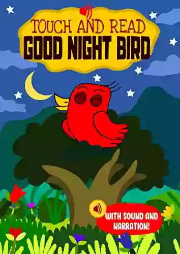 Touch And Read Good Night Bird: An Interactive Story With Sounds And Narration For Toddlers And Kids Aged 3 To 5 To Teach Children To Learn To Read Early With Sight Words (Happy Bird 6)