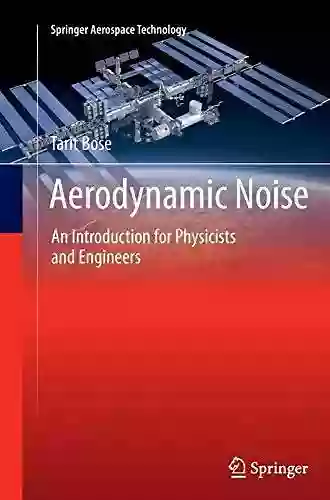 Aerodynamic Noise: An Introduction For Physicists And Engineers (Springer Aerospace Technology 7)