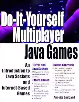 Do It Yourself Multiplayer Java Games: An Introduction To Java Sockets And Internet Based Games (Do It Yourself Java Games 4)