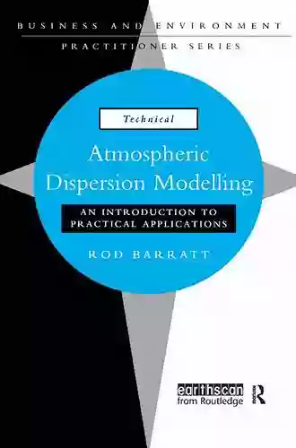 Atmospheric Dispersion Modelling: An Introduction To Practical Applications (Business And The Environment Practitioner Series)