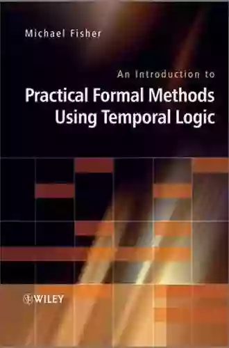 An Introduction To Practical Formal Methods Using Temporal Logic