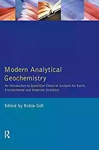 Modern Analytical Geochemistry: An Introduction to Quantitative Chemical Analysis Techniques for Earth Environmental and Materials Scientists (Longman Geochemistry Series)