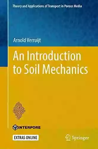 An Introduction To Soil Mechanics (Theory And Applications Of Transport In Porous Media 30)