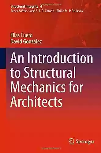 An Introduction To Structural Mechanics For Architects (Structural Integrity 4)