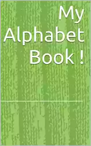 My Alphabet : An Introduction To The ABCs (Children Playbook 1)