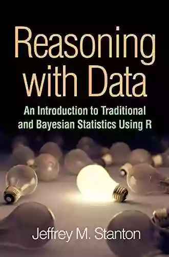 Reasoning With Data: An Introduction To Traditional And Bayesian Statistics Using R